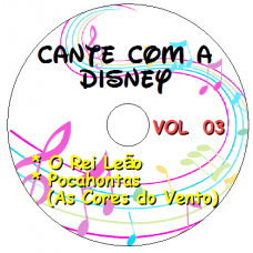Cante com a Disney - Vol 03 (O Rei Leão + Pocahontas As Cores do Vento) Músicas Cante com a Disney - Vol 03 (O Rei Leão + Pocahontas As Cores do Vento) Músicas