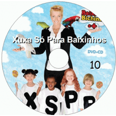 Xuxa Só Para Baixinhos 10 - Baixinhos, Bichinhos e + Músicas
