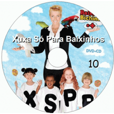 Xuxa Só Para Baixinhos 10 - Baixinhos, Bichinhos e + Músicas Xuxa Só Para Baixinhos 10 - Baixinhos, Bichinhos e + Músicas