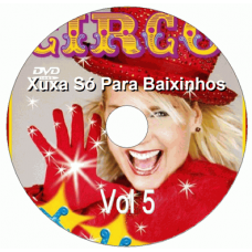 Xuxa Só Para Baixinhos 05 - Circo Músicas